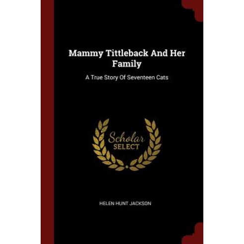 Mammy Tittleback and Her Family: A True Story of Seventeen Cats Paperback, Andesite Press