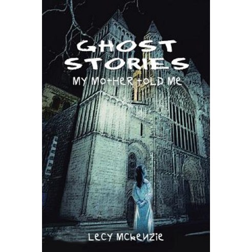 Ghost Stories: My Mother Told Me Paperback, Authorhouse