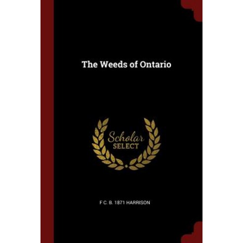 The Weeds of Ontario Paperback, Andesite Press