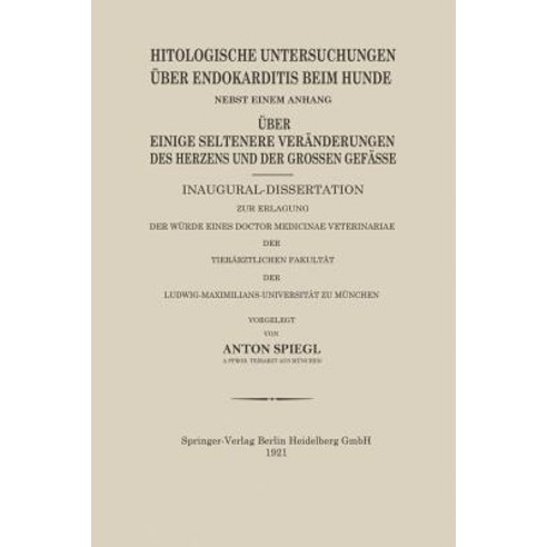 Histologische Untersuchungen Uber Endokarditis Beim Hunde, Springer