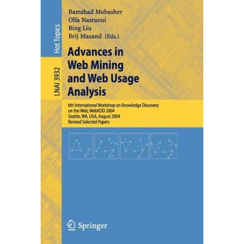 Advances in Web Mining and Web Usage Analysis: 6th International Workshop on Knowledge Discovery on th..., Springer