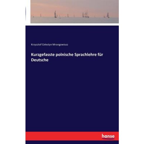 Kurzgefasste Polnische Sprachlehre Fur Deutsche, Hansebooks