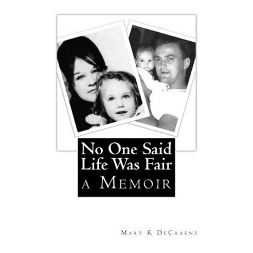 No One Said Life Was Fair: How Bumpy Got His Name and Other Brief Encounters with the Criminally Inept..., Createspace
