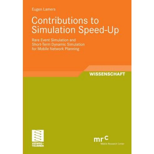 Contributions to Simulation Speed-Up: Rare Event Simulation and Short-Term Dynamic Simulation for Mobi..., Vieweg+teubner Verlag