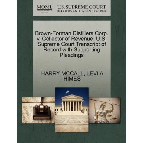 Brown-Forman Distillers Corp. V. Collector of Revenue. U.S. Supreme Court Transcript of Record with Su..., Gale Ecco, U.S. Supreme Court Records