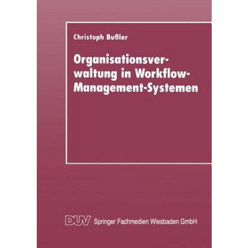 Organisationsverwaltung in Workflow-Management-Systemen, Deutscher Universitatsverlag