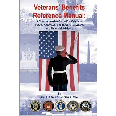 Veterans'' Benefits Reference Manual: A Comprehensive Guide for Veterans Vso''s Attorneys Health Care..., Createspace