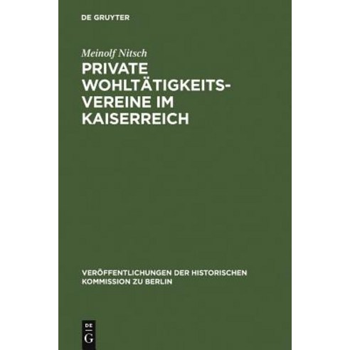 Private Wohltatigkeitsvereine Im Kaiserreich, de Gruyter