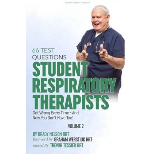 Respiratory Therapy: 66 Test Questions Student Respiratory Therapists Get Wrong Every Time: (Volume 2 ..., Createspace Independent Publishing Platform