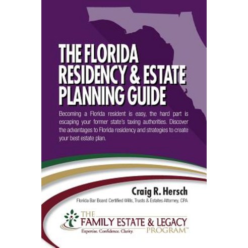 The Florida Residency & Estate Planning Guide: Becoming a Florida Resident Is Easy the Hard Part Is E..., Createspace Independent Publishing Platform