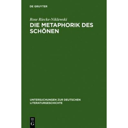 Die Metaphorik Des Schonen: Eine Kritische Lekture Der Versohnung in Schillers Uber Die Asthetische Er..., de Gruyter