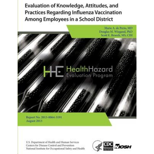 Evaluation of Knowledge Attitudes and Practices Regarding Influenza Vaccination Among Employees in a..., Createspace Independent Publishing Platform