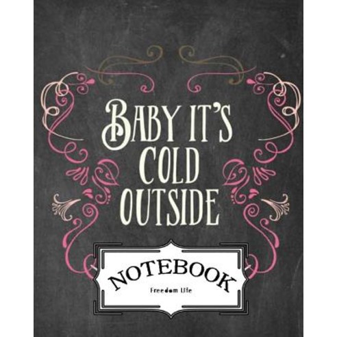 Notebook: Baby It''s Cold Outside V.1: Notebook Journal Diary 120 Pages ...