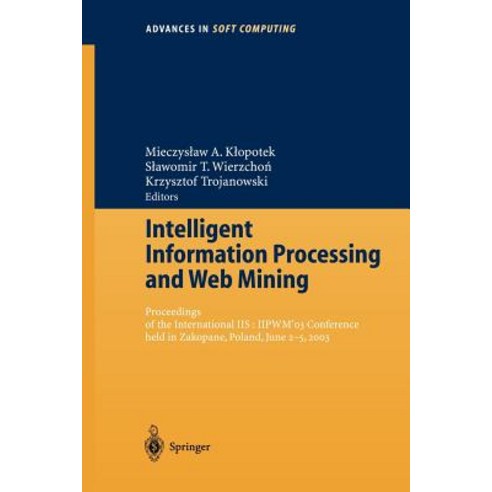 Intelligent Information Processing and Web Mining: Proceedings of the International IIS: Iipwm03 Confe..., Springer