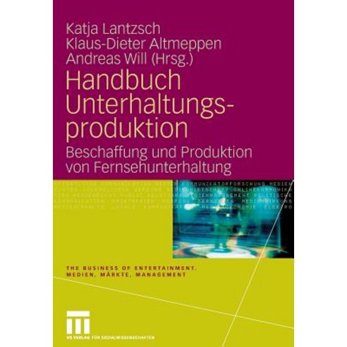 Handbuch Unterhaltungsproduktion: Beschaffung Und Produktion Von Fernsehunterhaltung, Vs Verlag Fur Sozialwissenschaften