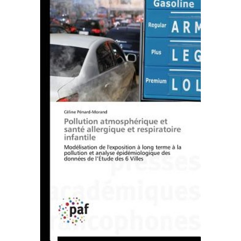 Pollution Atmospherique Et Sante Allergique Et Respiratoire Infantile = Pollution Atmospha(c)Rique Et ..., Academiques