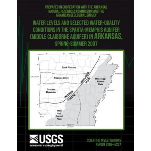 Water Levels and Selected Water-Quality Conditions in the Sparta-Memphis Aquifer (Middle Claiborne Aqu..., Createspace Independent Publishing Platform