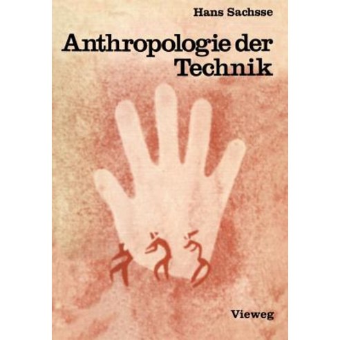 Anthropologie Der Technik: Ein Beitrag Zur Stellung Des Menschen in Der Welt, Vieweg+teubner Verlag