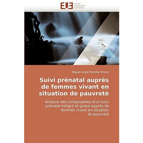 Suivi Prenatal Aupres de Femmes Vivant En Situation de Pauvrete, Univ Europeenne