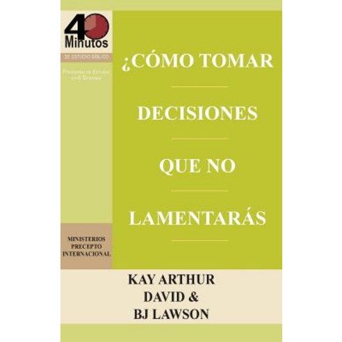 Como Tomar Decisiones Que No Lamentaras? / How to Make Choices You Won''t Regret (40m), Precept Minstries International