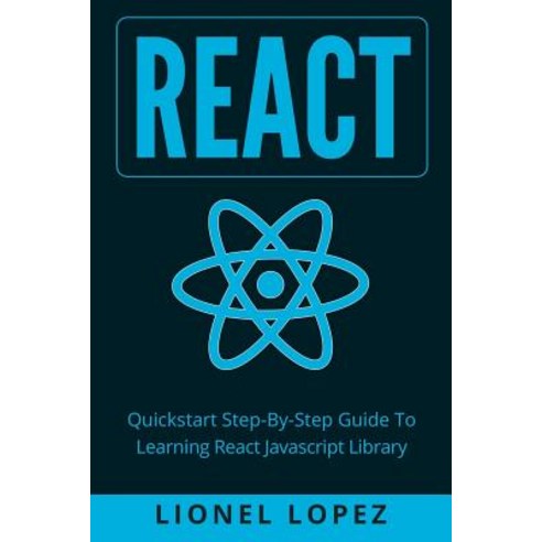 React: QuickStart Step-By-Step Guide to Learning React JavaScript ...