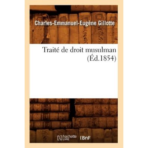 Traite de Droit Musulman (Ed.1854), Hachette Livre - Bnf