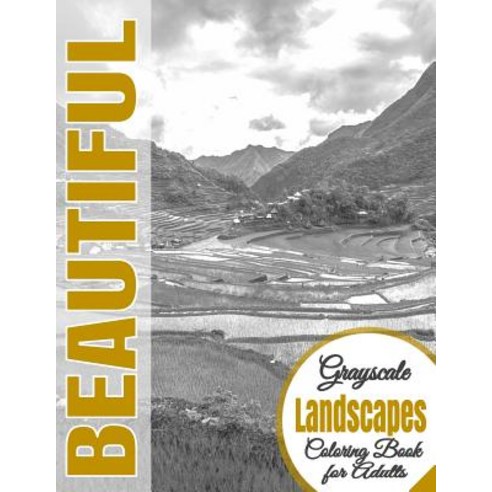 Beautiful Grayscale Landscapes Adult Coloring Book: (Grayscale Coloring) (Art Therapy) (Adult Coloring..., Createspace Independent Publishing Platform