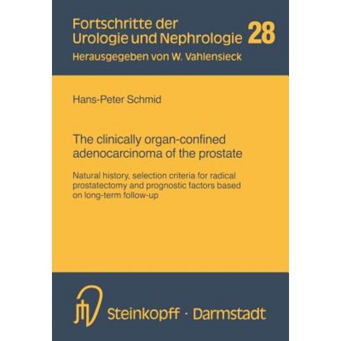 The Clinically Organ-Confined Adenocarcinoma of the Prostate: Natural History Selection Criteria for ..., Steinkopff