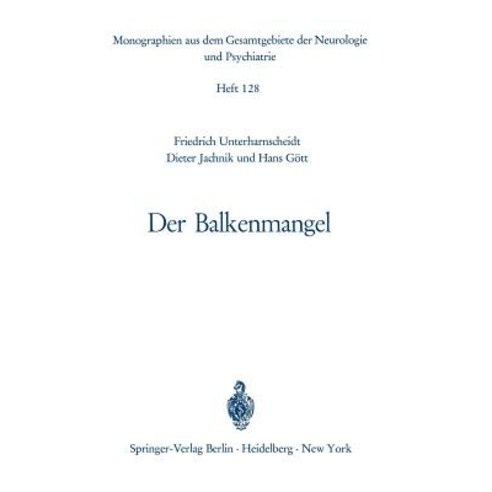 Der Balkenmangel: Bericht Uber Klinik Pathomorphologie Und Pathophysiologie Der Bisher Mitgeteilten S..., Springer