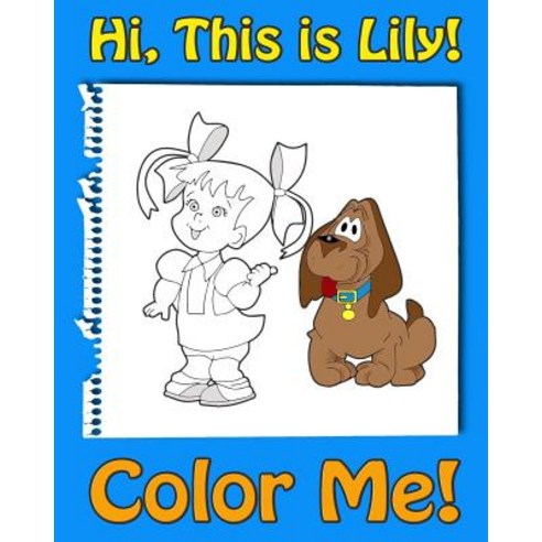 This Is Lily-Color Me! a Coloring Book for Kids Ages 4-8 Paperback, Createspace Independent Publishing Platform