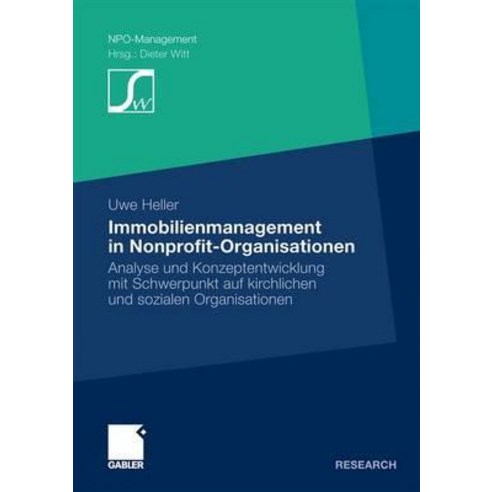Immobilienmanagement in Nonprofit-Organisationen: Analyse Und Konzeptentwicklung Mit Schwerpunkt Auf K..., Gabler Verlag