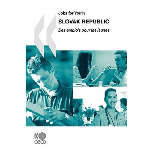 Jobs for Youth/Des Emplois Pour Les Jeunes Jobs for Youth/Des Emplois Pour Les Jeunes: Slovak Republic..., Org. for Economic Cooperation & Development