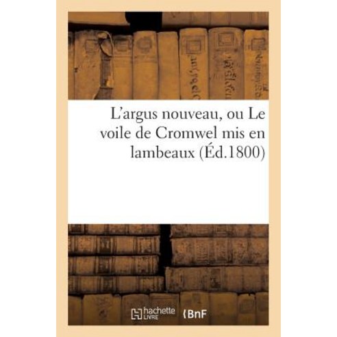 L''Argus Nouveau Ou Le Voile de Cromwel MIS En Lambeaux (A0/00d.1800), Hachette Livre Bnf