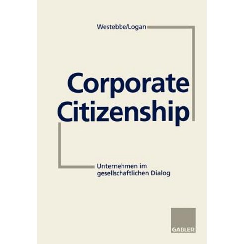 Corporate Citizenship: Unternehmen Im Gesellschaftlichen Dialog, Gabler Verlag