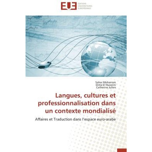 Langues Cultures Et Professionnalisation Dans Un Contexte Mondialise = Langues Cultures Et Professio..., Omniscriptum