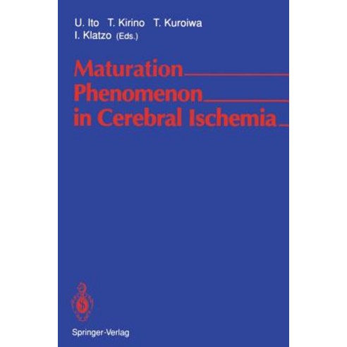 Maturation Phenomenon in Cerebral Ischemia: Proceedings of the Satellite Symposium of the Xith Interna..., Springer