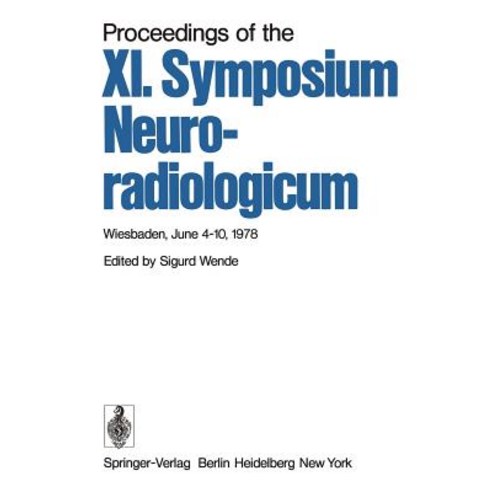 Proceedings of the XI. Symposium Neuroradiologicum: Wiesbaden June 4-10 1978, Springer
