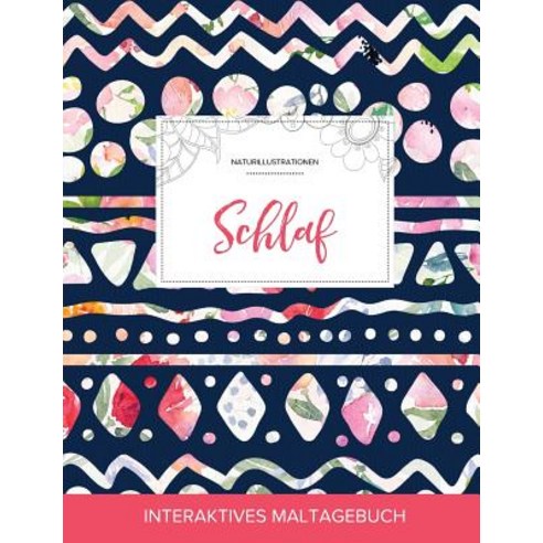 Maltagebuch Fur Erwachsene: Schlaf (Naturillustrationen Tribalblumen), Adult Coloring Journal Press