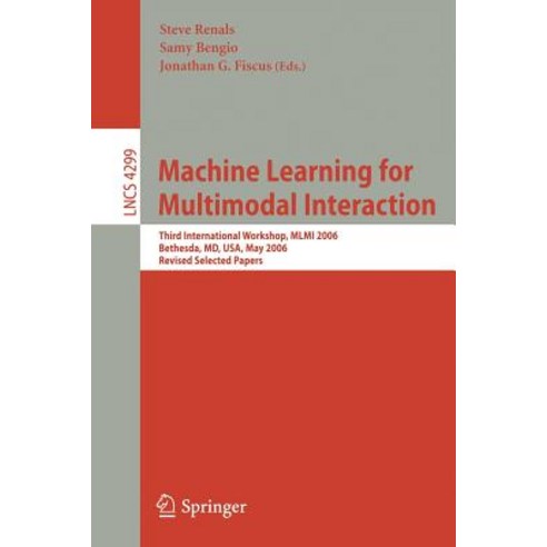 Machine Learning for Multimodal Interaction: Third International Workshop MLMI 2006 Bethesda MD US..., Springer