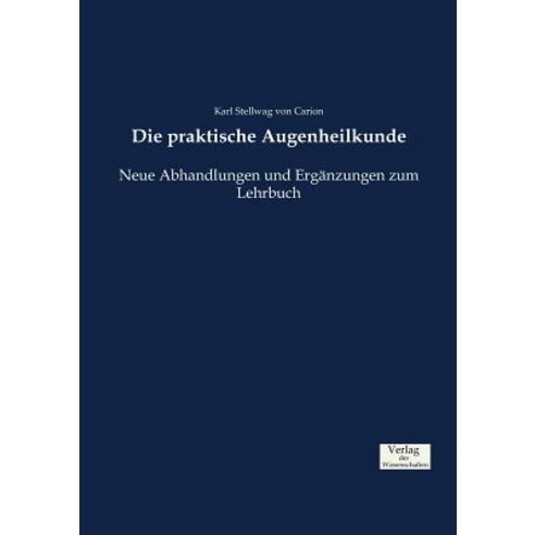 Die Praktische Augenheilkunde, Verlag Der Wissenschaften