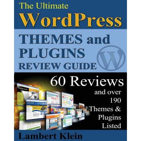 Ultimate 2013 Wordpress Themes and Plugins Guide: Unlock the Power of Wordpress in 2013 with the Most ..., Createspace Independent Publishing Platform