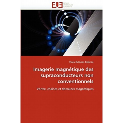 Imagerie Magnetique Des Supraconducteurs Non Conventionnels = Imagerie Magna(c)Tique Des Supraconducte..., Univ Europeenne