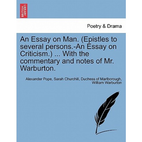 An Essay on Man. (Epistles to Several Persons.-An Essay on Criticism.) ... with the Commentary and Not..., British Library, Historical Print Editions