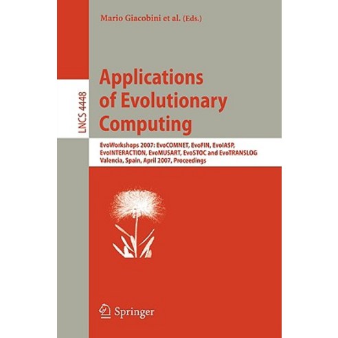 Applications of Evolutionary Computing: EvoWorkshops 2007: EvoCOMNET EvoFIN EvoIASP EvoINTERACTION ..., Springer