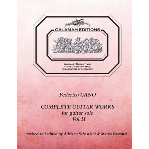 Federico Cano: Complete Guitar Works Vol. 2: Revised and Edited by Adriano Sebastiani & Marco Bazzotti..., Createspace Independent Publishing Platform