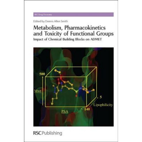 Metabolism Pharmacokinetics and Toxicity of Functional Groups: Impact of the Building Blocks of Medic..., Royal Society of Chemistry