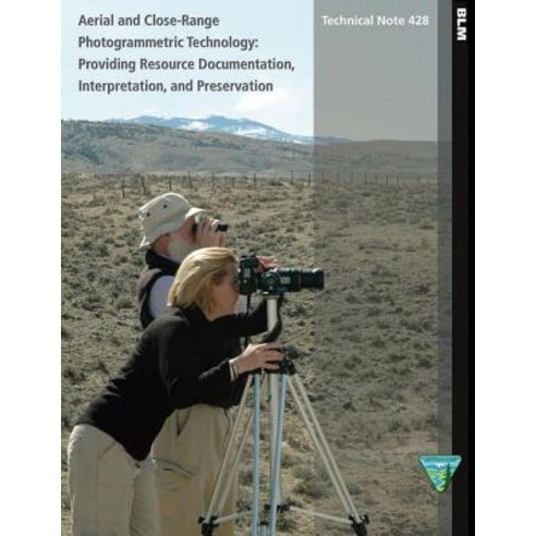Aerial and Close- Range Photogrammetric Technology: Providing Resource Documentation Interpretation ..., Createspace Independent Publishing Platform