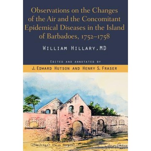 Observations on the Changes of the Air and the Concomitant Epidemical Diseases in the Island of Barbad..., University of the West Indies Press