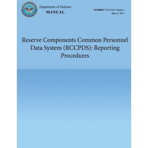 Reserve Components Common Personnel Data System (Rccpds): Reporting Procedures (Dod 7730.54-M Volume ..., Createspace Independent Publishing Platform