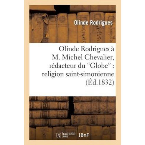 Olinde Rodrigues A M. Michel Chevalier Redacteur Du ''Globe'': Religion Saint-Simonienne, Hachette Livre Bnf